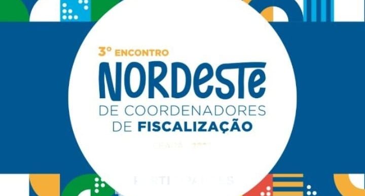 Fortaleza promove 3º encontro Nordeste de Coordenadores de Fiscalização